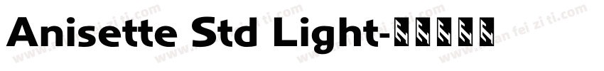 Anisette Std Light字体转换